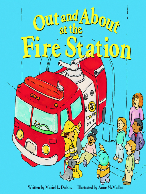Title details for Out and About at the Fire Station by Anne McMullen - Available